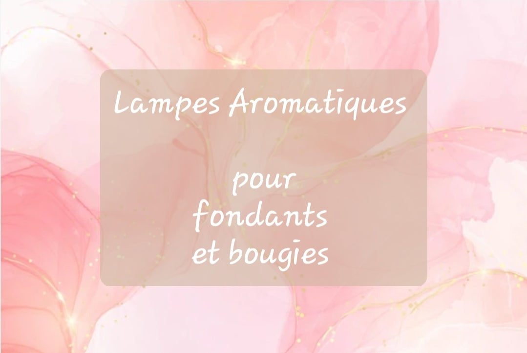 Lampes aromatiques pour fondants artisanaux